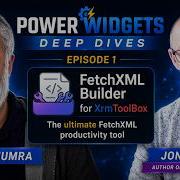 Power Widgets Deep Dives Episode 1 FetchXML Builder With Jonas Rapp
