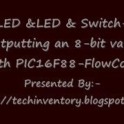 LED Switch Outputting An 8 Bit Value With PIC16F88 FlowCode