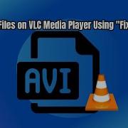 Using Fix AVI Files Feature To Repair AVI Files On VLC Media Player