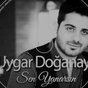 UYGAR DOGANAY SEN YANARSIN 2015 YENİİİİ