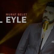 Murat Belet Kül Eyle Muratbelet Küleyle