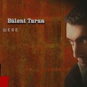 Bülent Turan Zu Were Official Audio