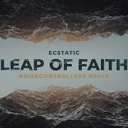 Ecstatic Leap Of Faith Noisecontrollers Remix Official Hardstyle Video