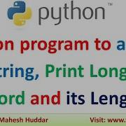 Python Program To Accept A String From User Find And Print Longest Word And Length By Mahesh Huddar