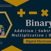 Binary Addition And Subtraction Binary Multiplication And Division Digital Electronics