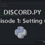 Discord Py EP 1 Setting Up And Simple Commands