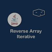 Reverse Array Iterative In Java