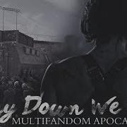 Multifandom Apocalypse Way Down We Go
