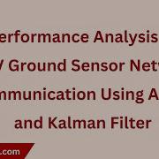Performance Analysis Of UAV Ground Sensor Network Communication Using AODV And Kalman Filter