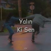 Yalın Ki Sen Sözleri