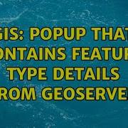 GIS Popup That Contains Feature Type Details From Geoserver