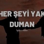Duman Her Şeyi Yak Lyrics Sözleri