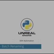 Unreal Engine Automation Creating A Python Batch Rename Script