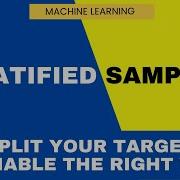 Stratified Sampling To Split Train Test Validation Data Machine Learning