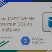 35 Mastering CASE WHEN Statements In SQL On BigQuery