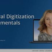 Digitize Your Archival Collections Part 2 Archival Digitization Fundamentals