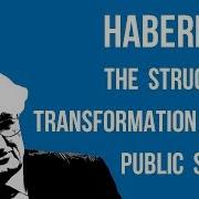 Habermas The Structural Transformation Of The Public Sphere