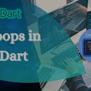 Loops In Dart While Loop Do While Loop For Loop For In Loop Dart Tutorial For Beginners