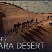 Sahara The Largest Desert On Earth Journeys To The Ends Of The Earth Real History