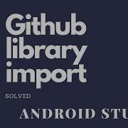 Library Dependency Not Working Android Studio How To Import Github Library In Android