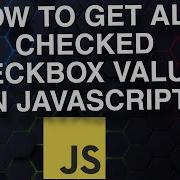 How To Get All Checked Checkbox Values In JavaScript Easy Tutorial