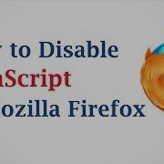 How To Disable JavaScript In Mozilla Firefox Browser