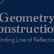 Finding Line Of Reflection Geometry Constructions