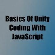 Basics Of Unity Coding With JavaScript UnityScript