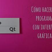 Cómo Hacer Un Programa Con Interfaz Gráfica GUI En C Y Qt