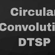 What Is Circular Convolution Discrete Time Signal Processing Discrete Time Signals Processing