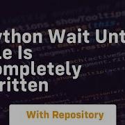 Python Wait Until File Is Completely Written
