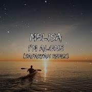 Melisa I M Alone Safaryan Remix Lyrics