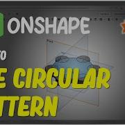Onshape How To Use Circular Pattern