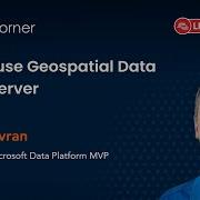 How To Use Geospatial Data In SQL Server By Hasan Savran SQL Server Virtual Conference