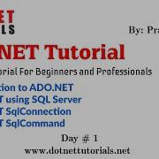 Introduction To ADO NET ADO NET Using SQL Server ADO NET SqlConnection ADO NET SqlCommand