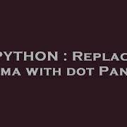 PYTHON Replace Comma With Dot Pandas