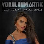 Yoruldum Artık