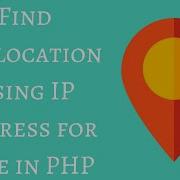 Find Geolocation Using IP Address For Free In PHP