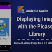 How To Implement Picasso Library In Android Studio Android Picasso Kotlin