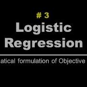 Mathematical Formulation Of Objective Function Logistic Regression Lec 3