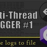 Multithreading And Writing To A Log File Unity Part 1