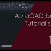 AutoCAD Basic Tutorial For Beginners Part 1 Of 3