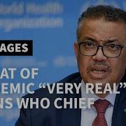 Threat Of Coronavirus Pandemic Now Very Real WHO AFP