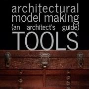 Architectural Model Making Tools An Architect S Guide Part 3