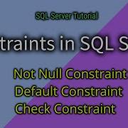 Constraints In SQL Server Part 1 Not Null Key And Default Key In SQL Check Constraint