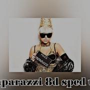 Lady Gaga Paparazzi 8D Sped Up Audio USE HEADPHONES Ladygaga Paparazzi 8d Spedup Music