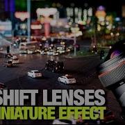 Tilt Shift Lenses For Miniature Effect