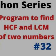 Python Program To Find Hcf And Lcm Of Two Numbers Hcf And Lcm Of Two Numbers Python