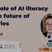 The Role Of AI Literacy In The Future Of Libraries Leo S Lo AMICAL 2025