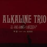 Alkaline Trio Is This Thing Cursed